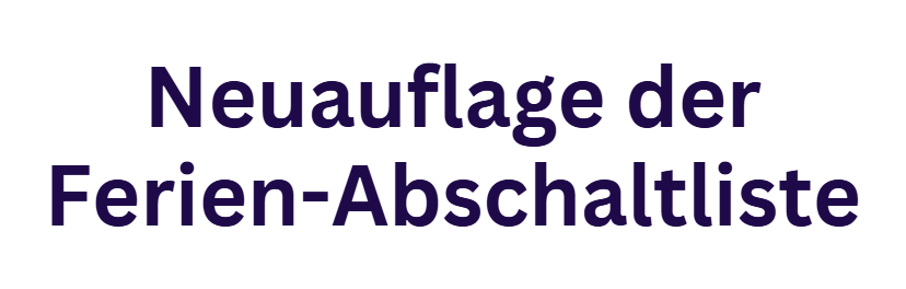 Neuauflage der Ferien-Abschaltliste