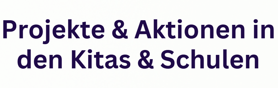 Projekte & Aktionen in den Kitas & Schulen