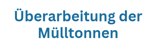 Überarbeitung der Mülltonnen