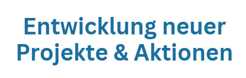 Entwicklung neuer Projekte & Aktionen
